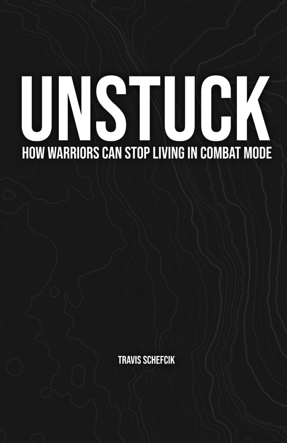 UNSTUCK: How Warriors Can Stop Living in Combat Mode