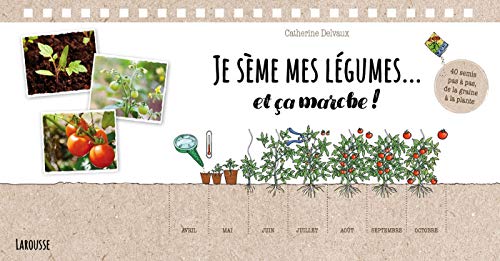 Télécharger Je sème mes légumes... et ça marche !: 40 semis pas à pas, de la graine à la plante PDF