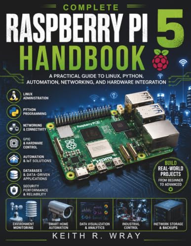 Complete Raspberry Pi 5 Handbook: A Practical Guide to Linux, Pyt...
