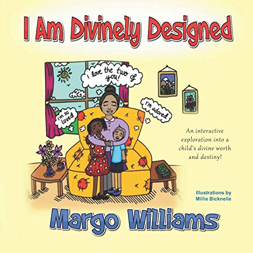 I Am Divinely Designed: An interactive exploration into a child’s divine worth and destiny!