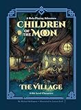 Children of the Moon: The Village: A Role-Playing Adventure (Vasto's Vault)