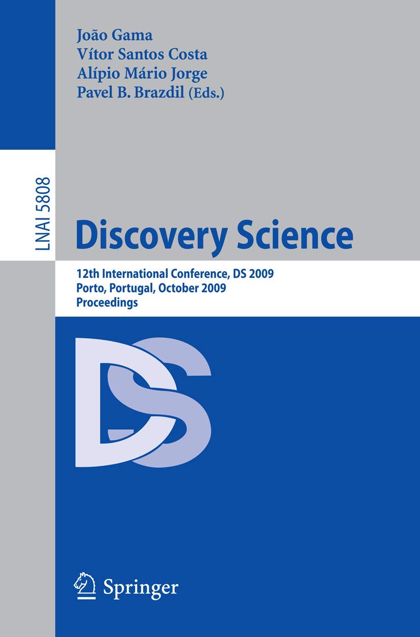 Discovery Science: 12th International Conference, DS 2009, Porto, Portugal, October 3-5, 2009 (Lecture Notes in Computer Science, 5808)