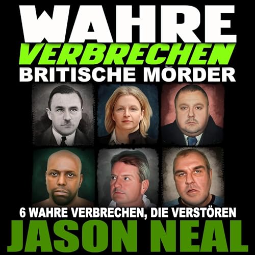 Jason Neal - Wahre Verbrechen: Britische M&amp;ouml;rder [True Crimes: British Murderers] episode artwork
