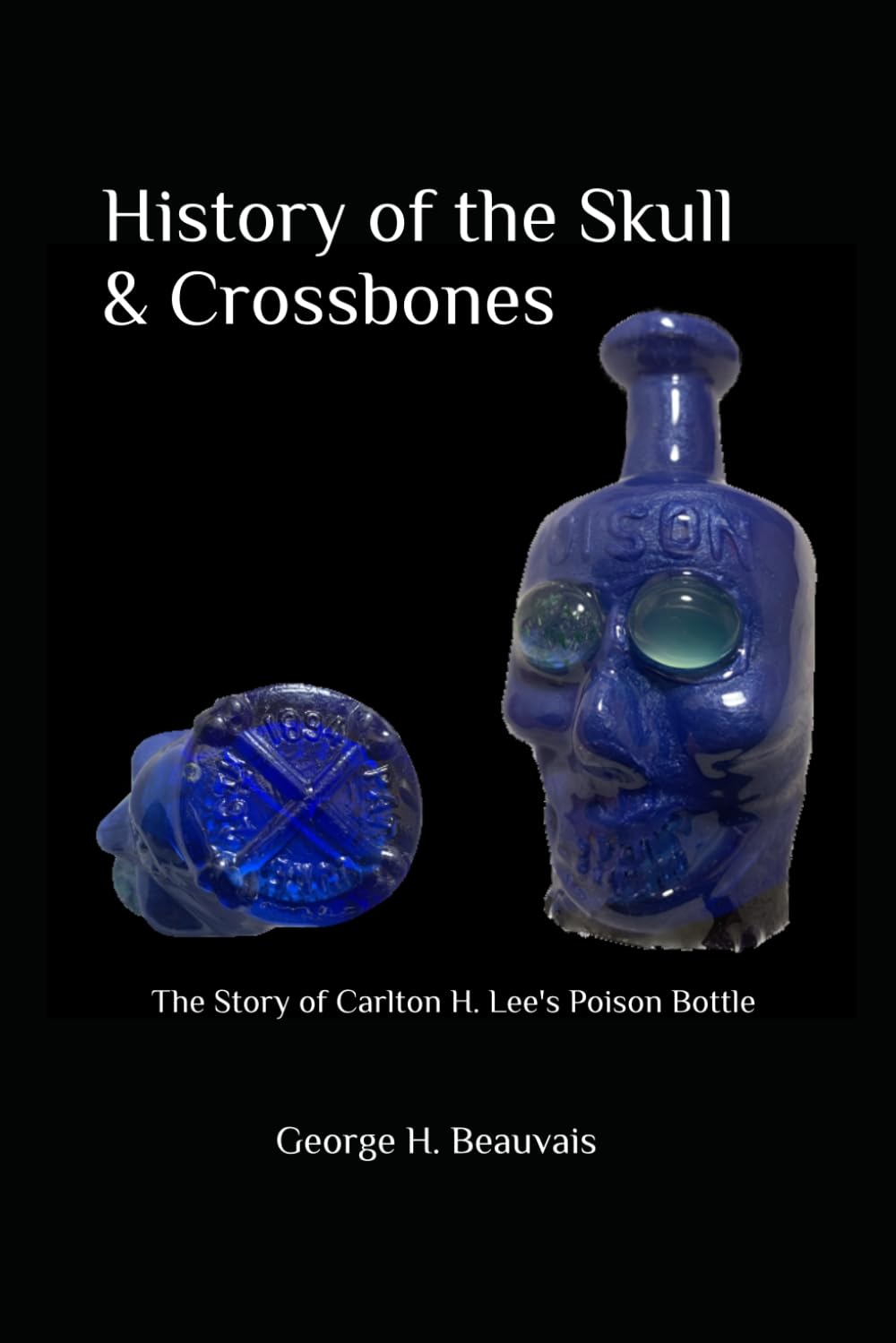 History of the Skull & Crossbones: The Story of Carlton H. Lee's Poison Bottle