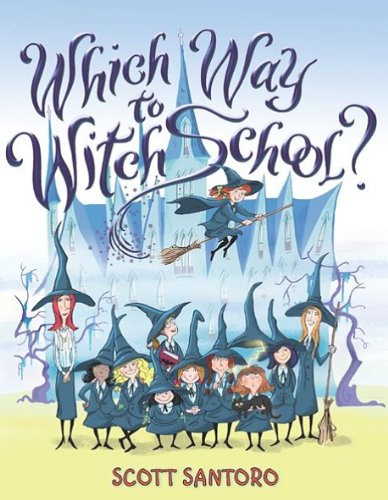Which Way to Witch School?: A Charming Story about a Lost Little Witch Making Friends for Kids (Ages 4-8)