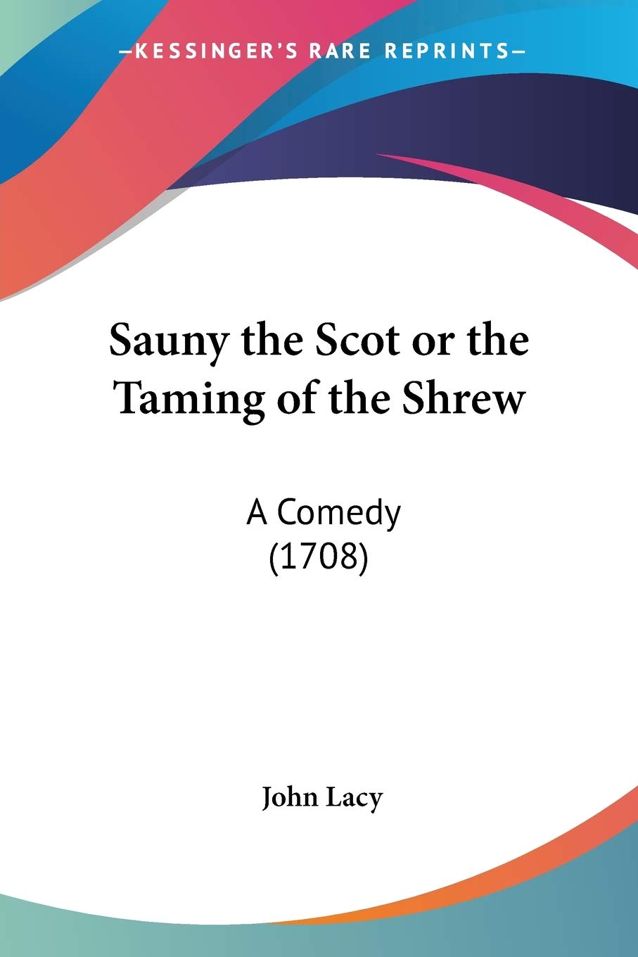 Sauny the Scot or the Taming of the Shrew: A Comedy (1708)