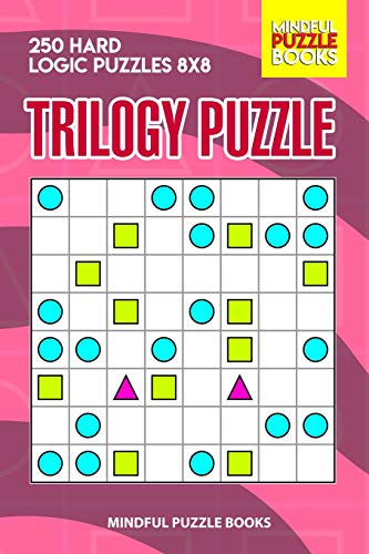 Trilogy Puzzle: 250 Hard Logic Puzzles 8x8