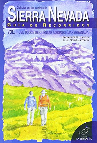 SIERRA NEVADA VOL I DEL TOCON DE QUENTAR A SOPORTUJAR