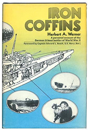 Iron Coffins, A Personal Accont of the German U-Boat Battles of World War II