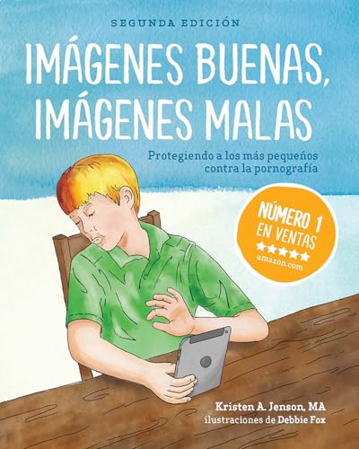 Imágenes buenas, imágenes malas: Protegiendo a los más pequeños contra la pornografia (Spanish Edition)