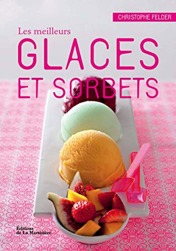 Télécharger Les Meilleurs glaces et sorbets Livre eBook France