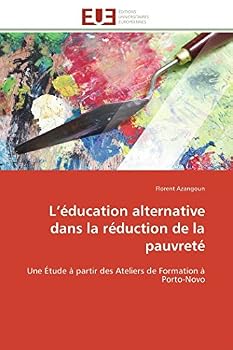 L A(c)Ducation Alternative Dans La Ra(c)Duction de La Pauvreta(c)