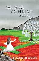 The Bride of Christ: A Love Story 1498433227 Book Cover