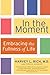 In the Moment: Embracing the Fullness of Life