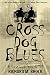 CROSS DOG BLUES: Book One of A Great Long Story to Tell