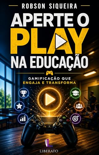 Aperte o Play na Educação: Gamificação que Engaja e Transforma (Portuguese Edition)
