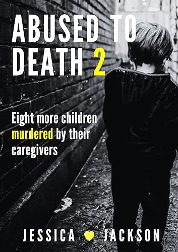 ABUSED TO DEATH 2: Murdered by their caregivers  child abuse true crime stories
