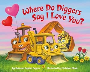 Book cover Where Do Diggers Say I Love You? (Where Do...Series)