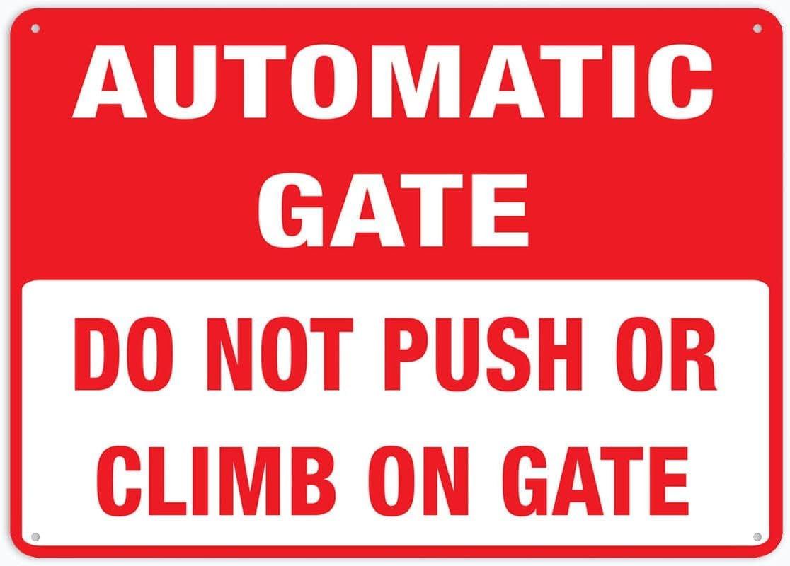 Do Not Push Or Climb On Gate (Automatic Gate) Rust Free Aluminum Tin Sign - Warning Decor with Pre-Drilled Holes for Indoor-Outdoor Home Gate, Community Entrance - 8x12 Inch​
