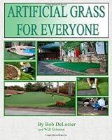 Artificial Grass for Everyone: Ultimate Do It Yourself Guide To Installing Artificial Grass 1456320777 Book Cover