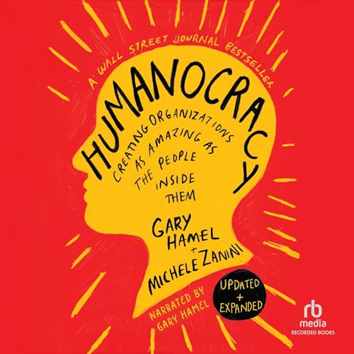 Humanocracy (Updated &amp;amp; Expanded) (Authored by Gary Hamel, Michele Zanini) episode artwork