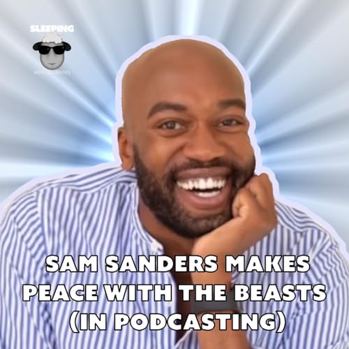 Sam Sanders Puts Together Audio Shows and Makes Peace with the Beasts. Metaphorically.