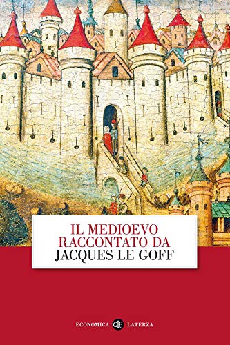 Il Medioevo raccontato da Jacques Le Goff