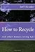 How to Recycle and other money-saving tips