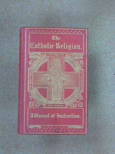Télécharger The Catholic religion;: A manual of instruction for members of the Anglican Church, Livre PDF Gratuit