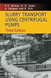  Slurry Transport Using Centrifugal Pumps by K. C. Wilson G. R. Addie A. Sellgren R. Clift(2010-10-29)