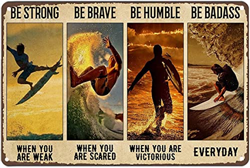 LINQWkk Plaque en métal rétro - Affiche surfante - Be Strong - Be Brave - Be Humble - Be Badass Everyday - Art mural fantaisie vintage en métal - 20,3 x 30,5 cm