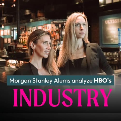Couverture de The Unofficial Companion Show to HBO Max&rsquo;s Industry | Morgan Stanley Alums Break Down Every Episode