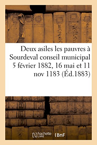 Documents concernant les deux asiles pour les pauvres à Sourdeval (Sciences Sociales) (French Edition)
