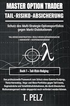 TAIL-RISIKO-ABSICHERUNG (MASTER OPTION TRADER): Portfolioschutz ohne Renditeeinbußen (German Edition)