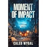 Moment of Impact: A Lucas Caine Young Adult Thriller