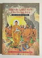 The Greatest Man Who Ever Lived: The Supreme Buddha 9810402821 Book Cover
