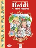 Heidi ve Klara Dağlarda: Johanna Spyri'nin eserinden uyarlanmıştır. 100 Temel Eser