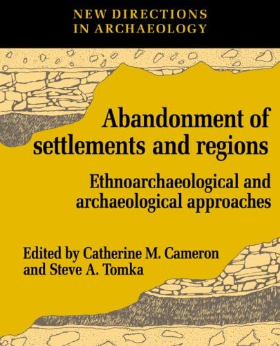 The Abandonment of Settlements and Regions: Ethnoarchaeological and Archaeological Approaches
