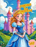 O REINO DA PRINCESA LIVRE DE COLORIR: LIVRO DE COLORIR PARA PEQUENOS COM FIGURAS DA PRINCESA (Portuguese Edition) B0F6D5PTCM Book Cover