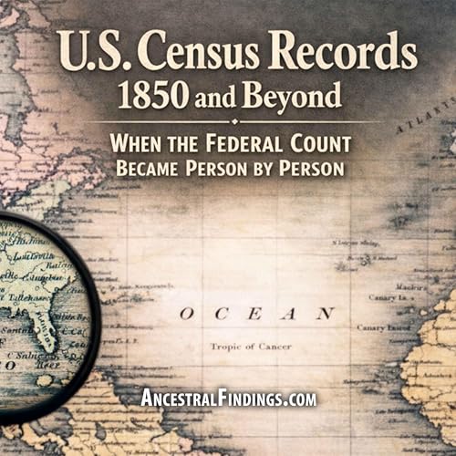AF-1247: U.S. Census Records 1850 And Beyond, When The Federal Count Became Person By Person