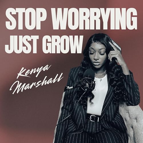 Stop Worrying Just Keep Growing