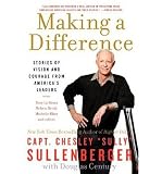 [ MAKING A DIFFERENCE: STORIES OF VISION AND COURAGE FROM AMERICA'S LEADERS ] Making a Difference: Stories of Vision and Courage from America's Leaders By Sullenberger, Chesley 'Sully' ( Author ) Mar-2013 [ Paperback ]