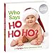 Who Says Ho Ho Ho?: Christmas Board Book for Babies to Spark Early Reading, Perfect Toddler Christmas Gift or Christmas Stocking Stuffer (Highlights Baby Mirror Board Books)