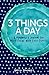 3 Things A Day: A Minimalist Journal for More Focus with Less Stress