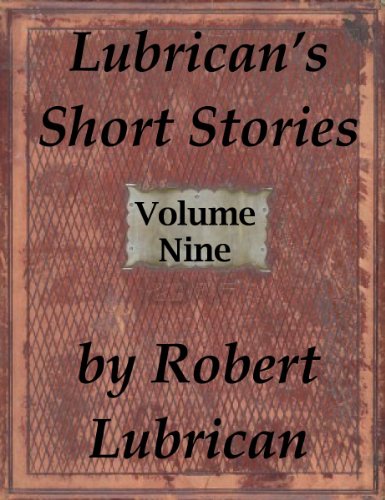 Lubrican's Short Stories - Volume Nine