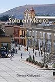 Sola en Mexico: a nomad finds a home
