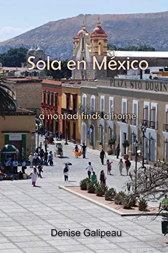 Sola en Mexico: a nomad finds a home