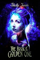 The Book of the Golden One Duology: Books 1 & 2 plus 5 NEW exclusive short stories B08DSYPD4C Book Cover