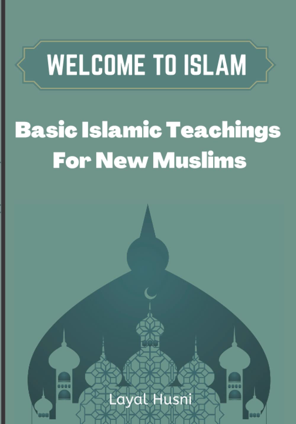 Welcome To Islam : Basic Islamic Teachings For New Muslims ||Beginner's Guide to Islam || How to Convert to Islam: Step-by-Step Guide to Prayer in ... || learn about Islam|| New Muslims Guide
