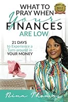 What to Pray When Your Finance Are Low: 21 Days to Experience a Turn-around in Your Money 192757935X Book Cover